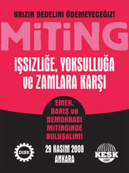 Anakara'da "Krize, işsizliğe, yoksulluğa ve zamlara karşı Emek, Barış ve Demokrasi Mitingi" hazırlıkları / 19.11.2008