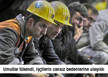 Maden işçilerinin cansız bedenlerine ulaşıldı