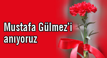 Mustafa Gülmez'i anıyoruz