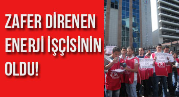 Zafer Direnen Enerji İşçisinin Oldu!