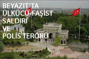 İÜ'de ülkücü-faşist saldırı ve polis terörü