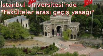 İ.Ü.'de fakülteler arası geçiş yasağı yine başladı