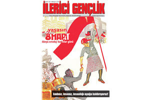 8 Mart Dünya Emekçi Kadınlar Günü özel sayısı çıktı!